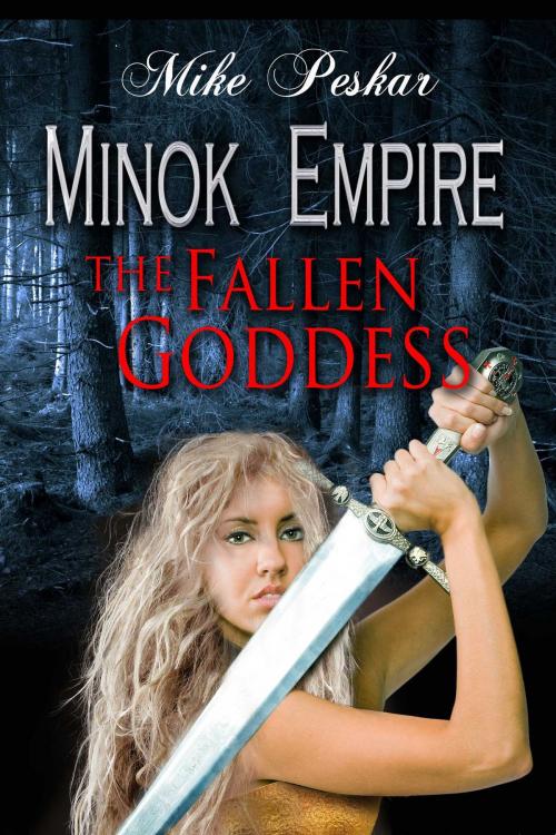 Cover of the book Minok Empire: The Fallen Goddess by Mike Peskar, Whiskey Creek Press