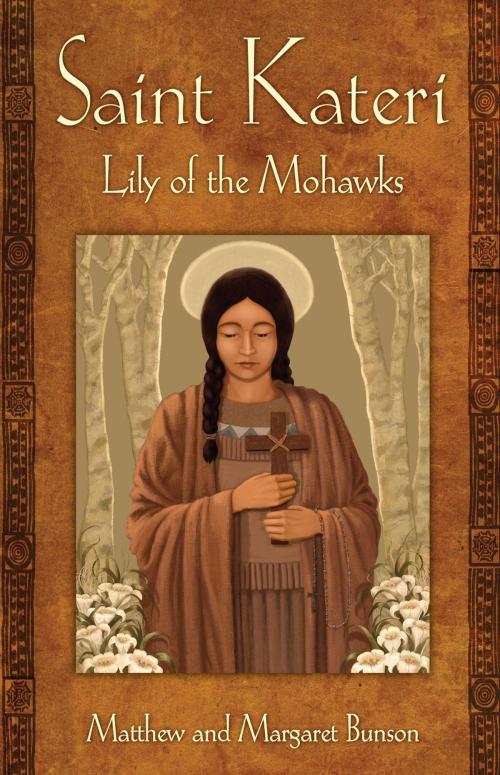 Cover of the book Saint Kateri by Matthew Bunson, Margaret Bunson, Our Sunday Visitor