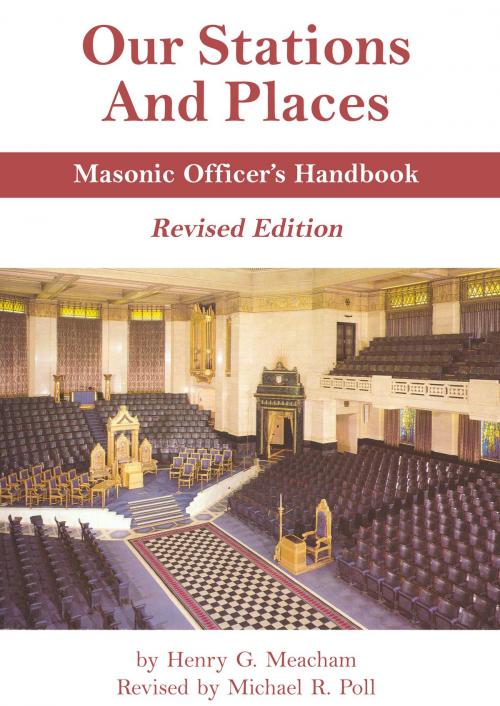 Cover of the book Our Stations and Places: Masonic Officers Handbook by Michael R. Poll, Cornerstone Book Publishers
