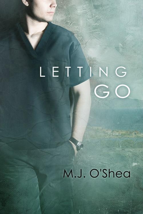 Cover of the book Letting Go by M.J. O'Shea, Dreamspinner Press