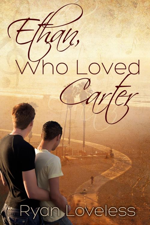 Cover of the book Ethan, Who Loved Carter by Ryan Loveless, Dreamspinner Press