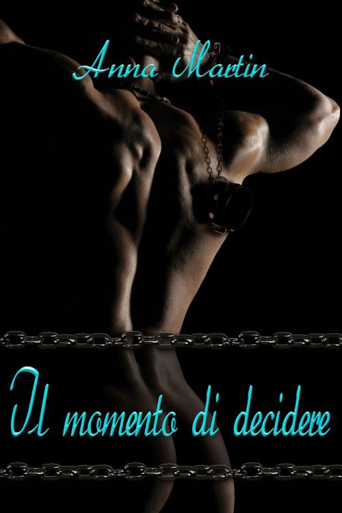 Cover of the book Il momento di decidere by Anna Martin, Dreamspinner Press