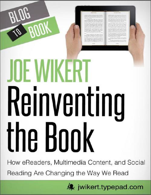 Cover of the book Reinventing the Book: How eReaders, Multimedia Content, and Social Reading Are Changing the Way We Read by Joe  Wikert, Hyperink