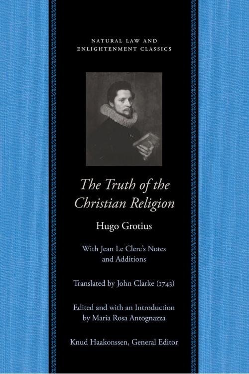 Cover of the book The Truth of the Christian Religion with Jean Le Clerc's Notes and Additions by Hugo Grotius, Liberty Fund Inc.