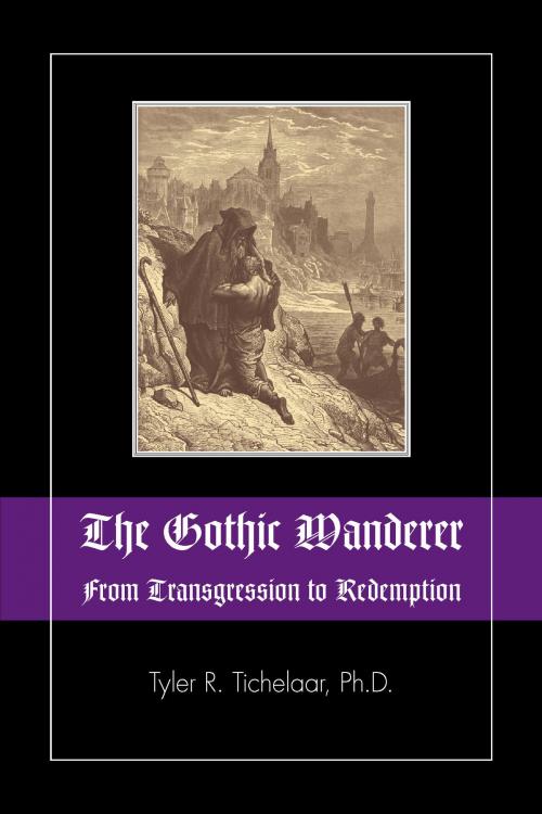 Cover of the book The Gothic Wanderer by Tyler R. Tichelaar, Loving Healing Press
