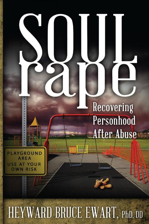 Cover of the book Soul Rape by Heyward Ewart, Loving Healing Press