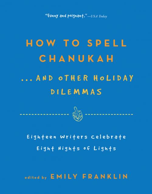 Cover of the book How to Spell Chanukah...And Other Holiday Dilemmas by Emily Franklin, Algonquin Books