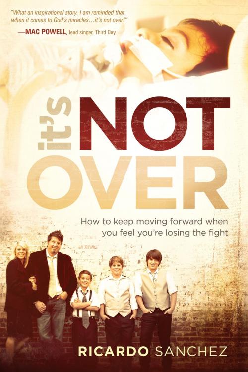 Cover of the book It's Not Over by Ricardo Sanchez, Charisma House