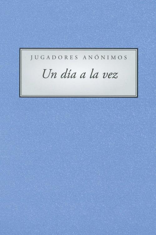 Cover of the book Jugadores Anonimous Un Dia a la vez (A Day At a Time Gamblers Anonymous) by Anonymous, Hazelden Publishing
