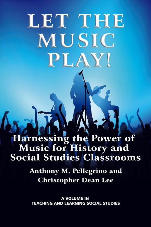 Cover of the book Let the Music Play! by Anthony M. Pellegrino, Christopher Dean Lee, Information Age Publishing