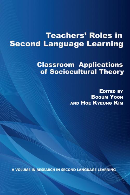 Cover of the book Teachers' Roles in Second Language Learning by , Information Age Publishing