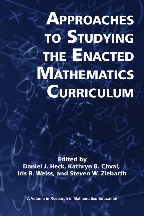 Cover of the book Approaches to Studying the Enacted Mathematics Curriculum by , Information Age Publishing