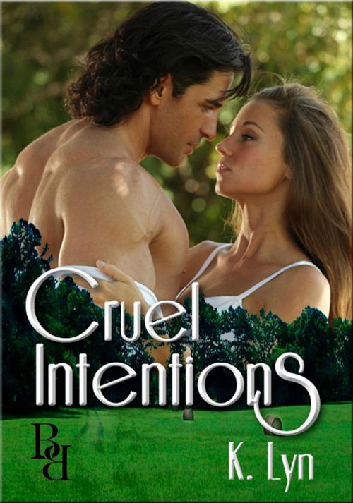 Cover of the book Cruel Intentions by K. Lyn, Beau to Beau Books
