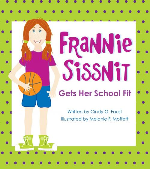 Cover of the book Frannie Sissnit Gets Her School Fit by Cindy G. Foust, Living Well Foundation