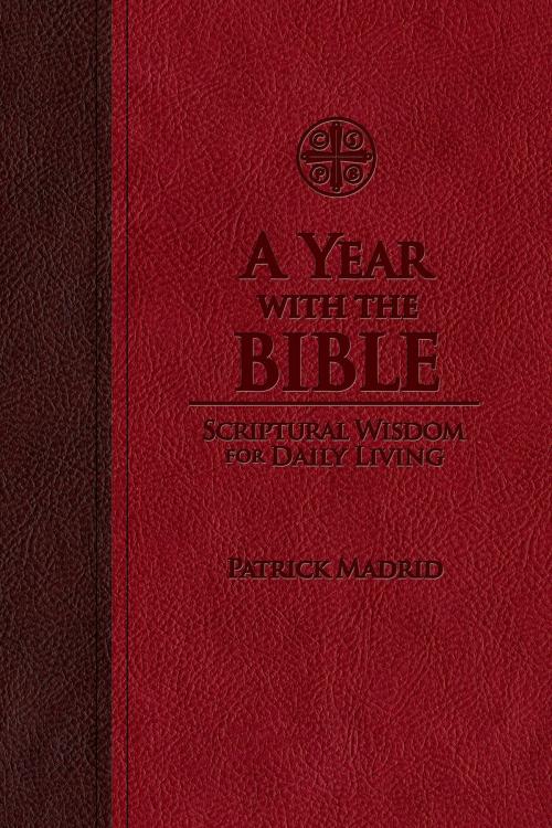 Cover of the book A Year with the Bible by Patrick Madrid, St. Benedict Press LLC