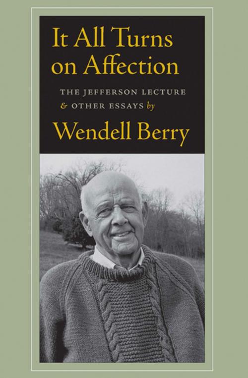 Cover of the book It All Turns on Affection by Wendell Berry, Counterpoint Press