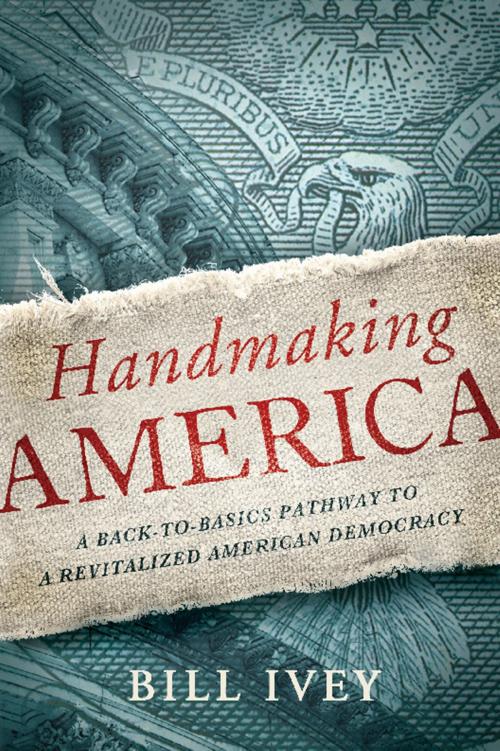 Cover of the book Handmaking America by Bill Ivey, Counterpoint