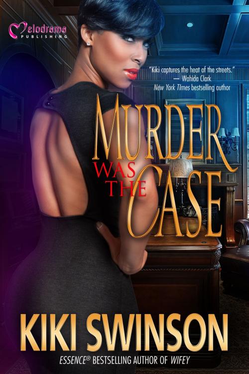 Cover of the book Murder Was the Case by Kiki Swinson, Melodrama Publishing