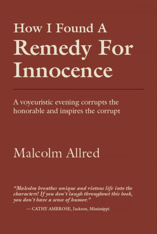 Cover of the book How I Found a Remedy for Innocence by Malcolm Allred, BookLocker.com, Inc.