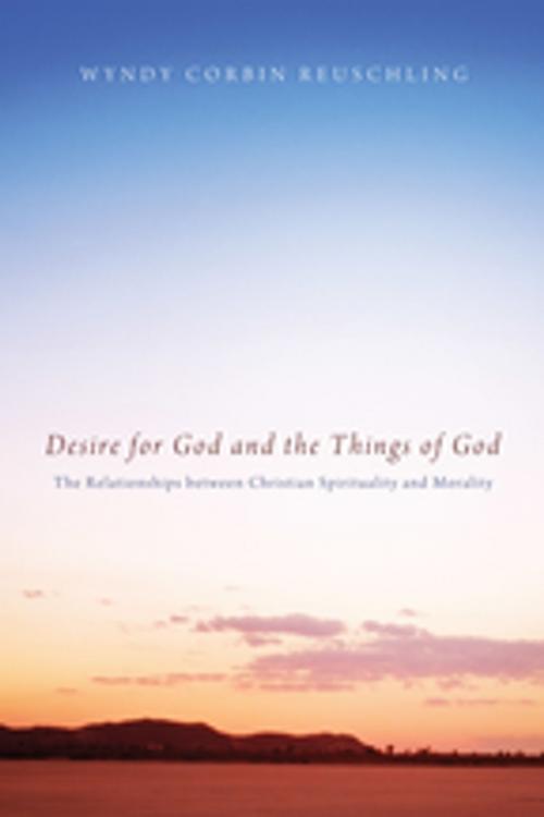 Cover of the book Desire for God and the Things of God by Wyndy Corbin Reuschling, Wipf and Stock Publishers