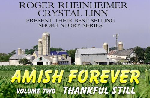 Cover of the book Amish Forever - Volume 2 - Thankful Still by Roger Rheinheimer, Crystal Linn, Trestle Press