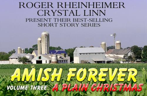 Cover of the book Amish Forever - Volume 3 - A Plain Christmas by Roger Rheinheimer, Crystal Linn, Trestle Press
