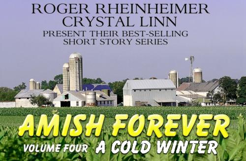 Cover of the book Amish Forever - Volume 4- A Cold Winter by Roger Rheinheimer, Crystal Linn, Trestle Press
