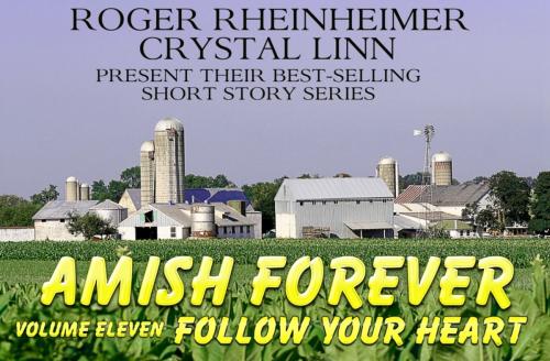 Cover of the book Amish Forever - Volume 11 - Follow Your Heart by Roger Rheinheimer, Crystal Linn, Trestle Press