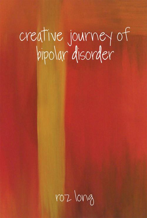 Cover of the book Creative Journey of Bipolar Disorder by Roz Long, Primedia eLaunch
