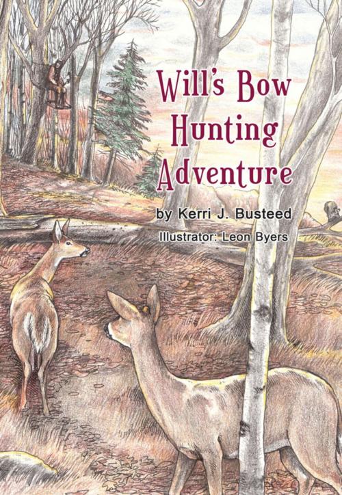 Cover of the book Wills Bow Hunting Adventure by Kerri J. Busteed, Eloquent Books