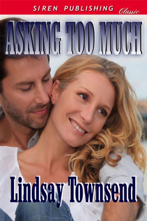 Cover of the book Asking Too Much by Lindsay Townsend, Siren-BookStrand