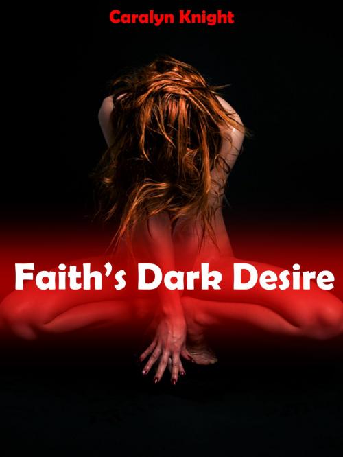 Cover of the book Faith's Dark Desire by Caralyn Knight, Black Serpent Erotica