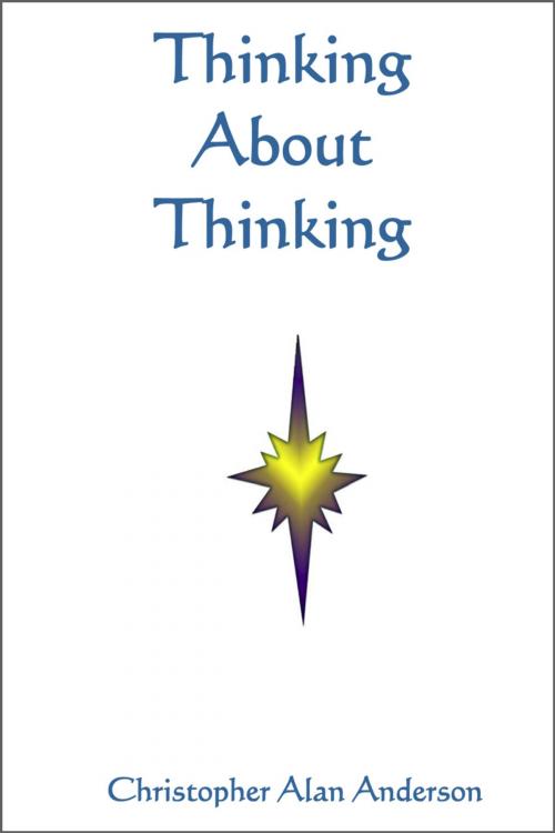 Cover of the book Thinking About Thinking by Christopher Alan Anderson, First Edition Design Publishing