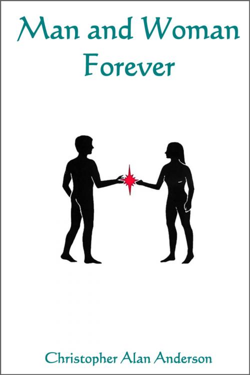 Cover of the book Man and Woman Forever by Christopher Alan Anderson, First Edition Design Publishing
