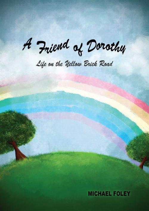 Cover of the book A Friend of Dorothy by Michael Foley, BookBaby