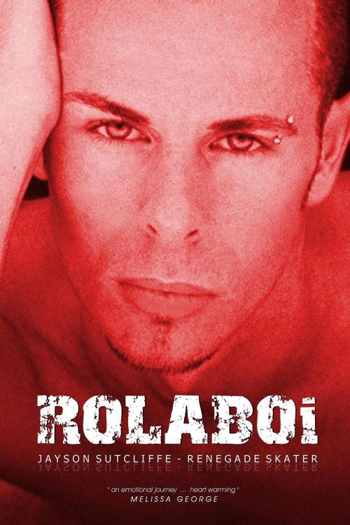 Cover of the book Rolaboi, Renegade Skater by Jayson Sutcliffe, BookBaby