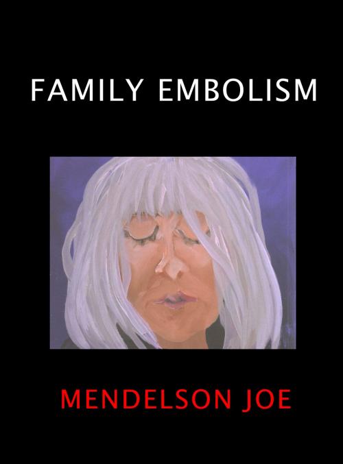 Cover of the book Family Embolism by Mendelson Joe, BookBaby