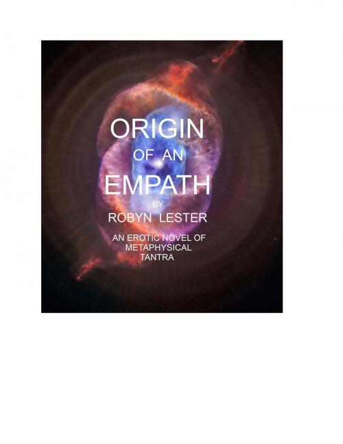 Cover of the book Origin of an Empath by Robyn Lester, BookBaby
