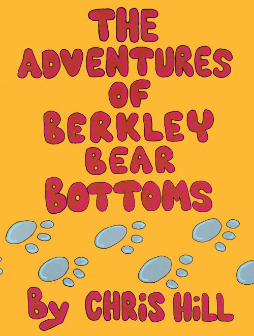 Cover of the book The Adventures Of Berkley Bear Bottoms by Chris Hill, BookBaby