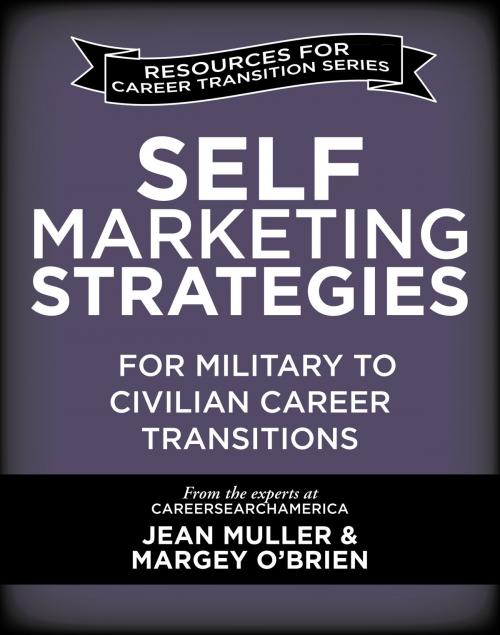 Cover of the book Self-Marketing Strategies for Military to Civilian Career Transitions by Jean Muller, Margey O'Brien, BookBaby