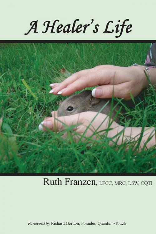 Cover of the book A Healer's Life by Ruth Franzen, BookBaby