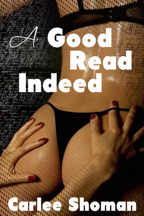 Cover of the book A Good Read Indeed by Carlee Shoman, Xplicit Press