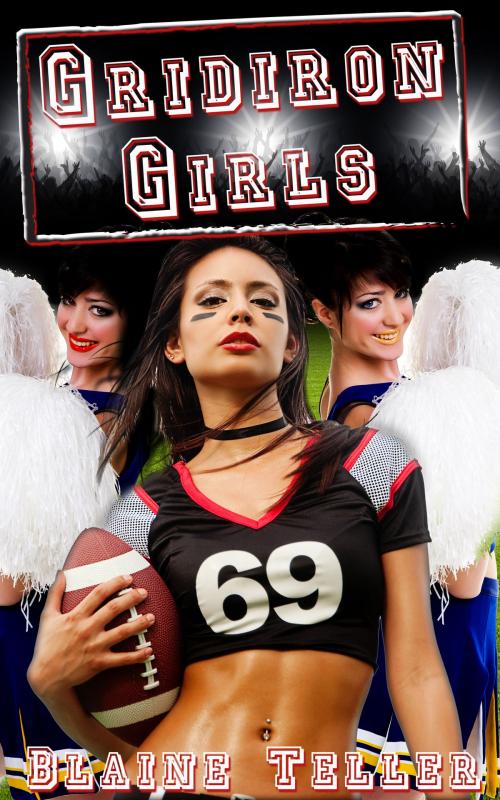 Cover of the book Gridiron Girls by Blaine Teller, Xplicit Press