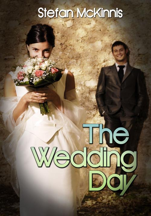 Cover of the book The Wedding Day by Stefan McKinnis, Xplicit Press