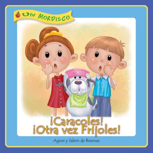 Cover of the book ¡Caracoles! ¡Otra vez Frijoles! by Agnes de Bezenac, Salem de Bezenac, iCharacter.org