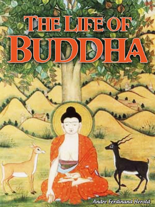 Cover of the book The Life Of Buddha by Andre Ferdinand Herold, AppsPublisher