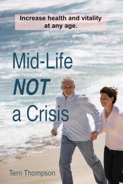 Cover of the book Mid-Life NOT a Crisis by Terri Thompson, BookBaby