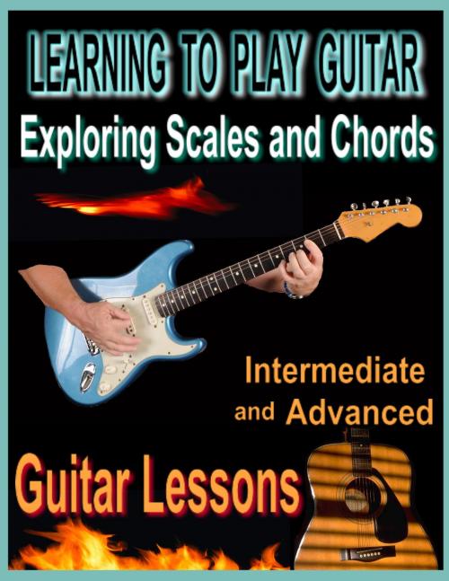 Cover of the book Learning to Play Guitar : Exploring Chords and Scales by Bob Fetherolf, BookBaby