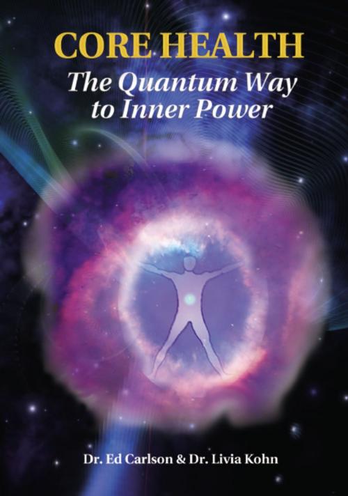 Cover of the book CORE HEALTH: The Quantum Way to Inner Power by Dr. Ed Carlson, Dr. Livia Kohn, BookLocker.com, Inc.