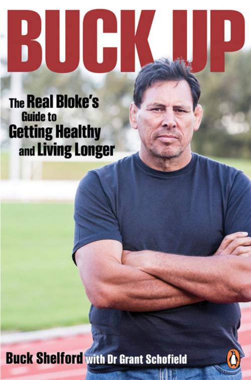Cover of the book Buck Up: The Real Bloke's Guide to Getting Healthy and Living Longer by Buck Shelford, Penguin Random House New Zealand